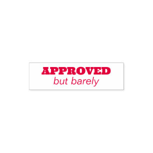 APPROVED, but barely Self-inking Stamp