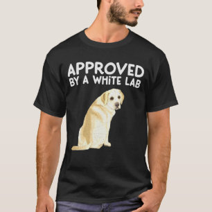 Approved By A White Lab Vanilla Labrador Idea T-Shirt