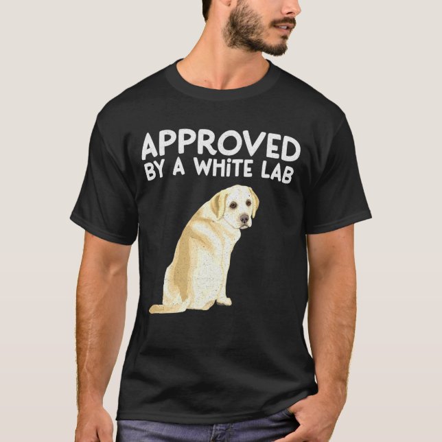 Approved By A White Lab Vanilla Labrador Idea T-Shirt (Front)