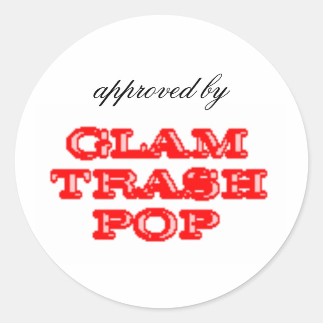 Approved by Glam Trash Pop Classic Round Sticker (Front)