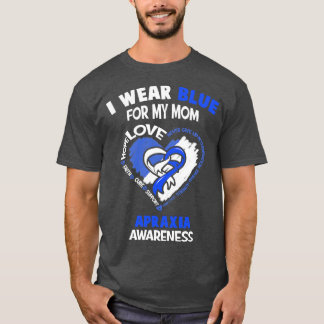 Apraxia Awareness I Wear Blue For My Mom Heart Rib T-Shirt