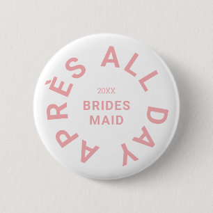 Après All Day Pink Bridesmaid Bachelorette Party Button