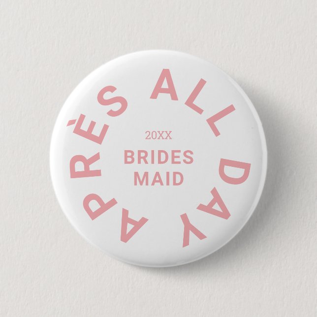 Après All Day Pink Bridesmaid Bachelorette Party Button (Front)