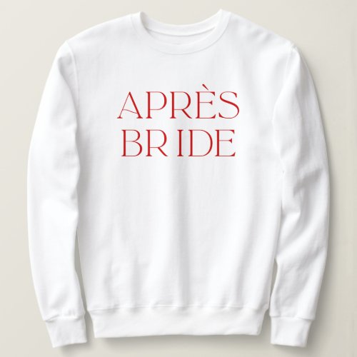 Apres Ski Bachelorette Party Apres Bride Sweatshirt