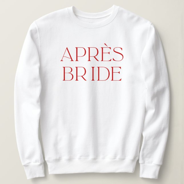 Apres Ski Bachelorette Party Apres Bride Sweatshirt (Design Front)