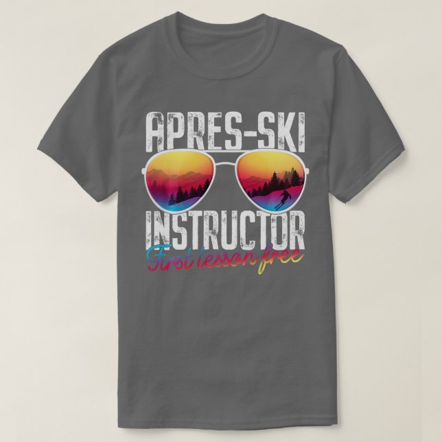 Apres Ski Instructor First Lesson Free Funny Skiin T-Shirt (Design Front)