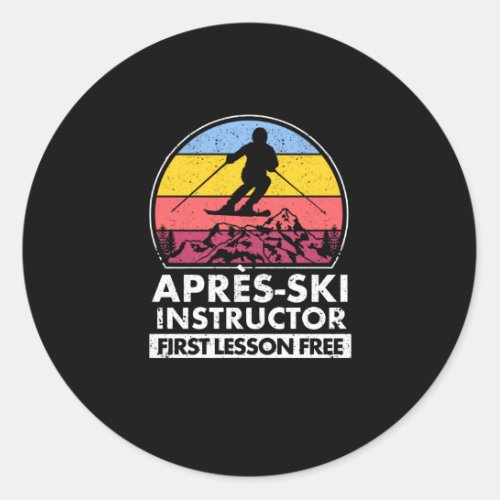 Apres ski instructor First lesson is free of charg Classic Round Sticker