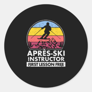 Apres ski instructor First lesson is free of charg Classic Round Sticker
