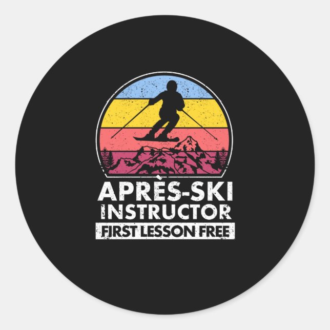 Apres ski instructor First lesson is free of charg Classic Round Sticker (Front)