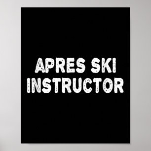 Apres Ski Instructor Shirt Women Men Skiing Winter Poster