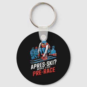 Apres Ski More Like Pre Race Alpine Skiing  Keychain