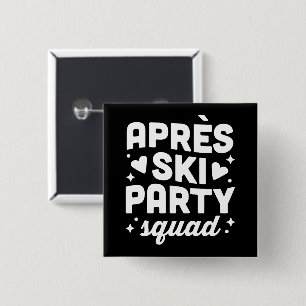 Apres ski party squad funny friends matching button