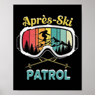 Apres Ski Patrol Skiing Goggles Snowboarding Skier Poster