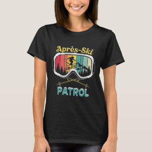 Apres Ski Patrol Skiing Goggles Snowboarding Skier T-Shirt