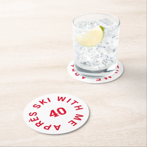 Aprs Ski With Me 40 Red 40th Birthday Party Round Paper Coaster
