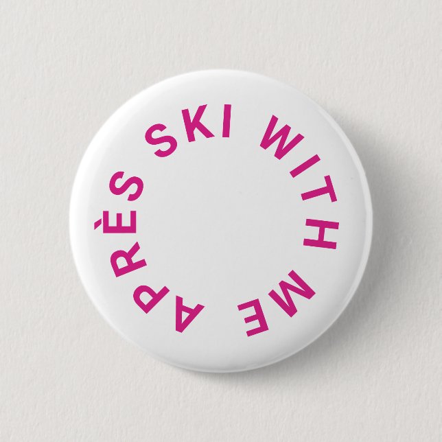 Après Ski With Me Hot Pink Bachelorette Party Button (Front)
