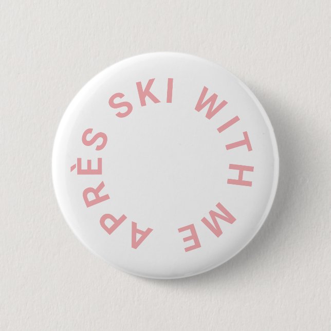 Après Ski With Me Icy Pink Bachelorette Party Button (Front)