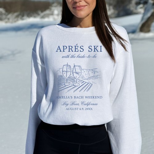 Aprs Ski With The Bride to Be Bach Weekend Sweatshirt