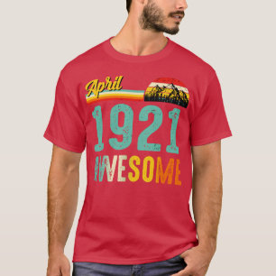 April 1921 Birthday Gift Shirt Vintage April 1921