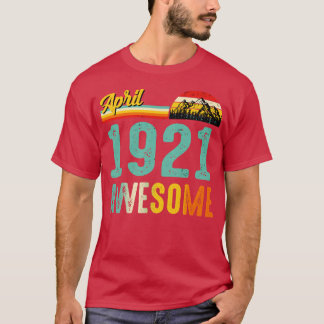 April 1921 Birthday Gift Shirt Vintage April 1921