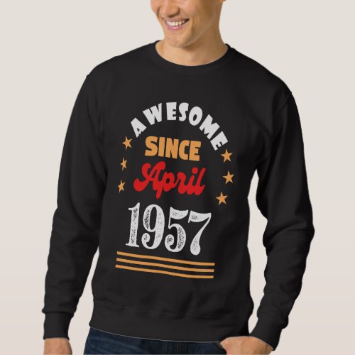 April 1957 Birthday Awesome Since 1957 April Vinta Sweatshirt