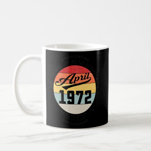 April 1972 50th Birthday 50 Years Of Being Legenda Coffee Mug