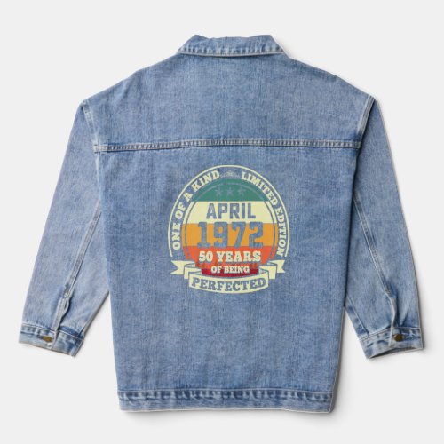 April 1972 50th Birthday  50 Years Of Being Perfec Denim Jacket