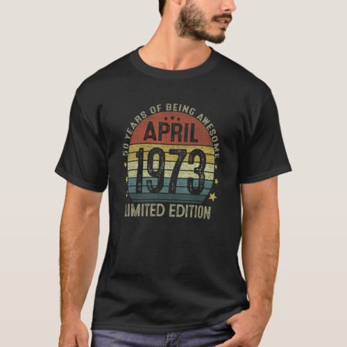 April 1973 50 Year Old 50th Birthday  Vintage 1973 T_Shirt