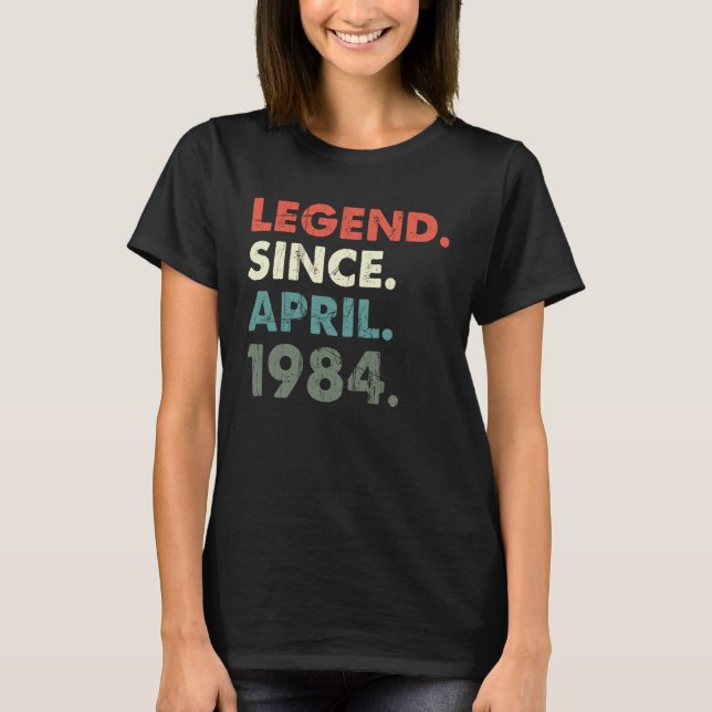 April 1984 Legendary Year 1984 Retro 1984 Legend S T-Shirt (Front)