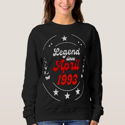 April 1993 Birthday Legend Man Boy Since April 199 Sweatshirt