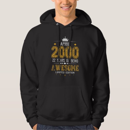April 2000 22 Years Of Being Awesome Hoodie