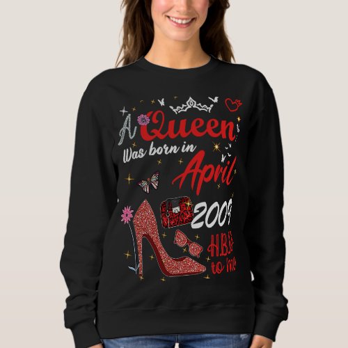 April 2009 Birthday This Queen Was Born In April 2 Sweatshirt