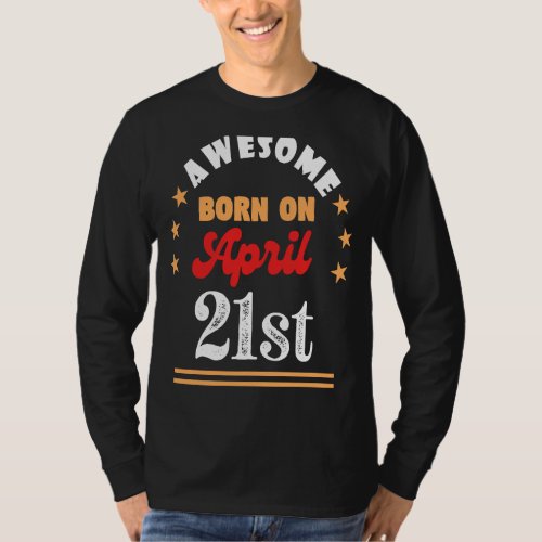 April 21st Birthday Awesome born on 21 April T_Shirt