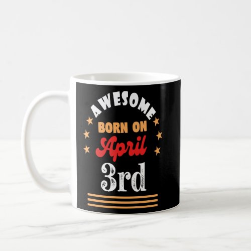April 3rd Birthday Awesome born on 3 April Vintage Coffee Mug