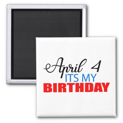 April 4 its my Birthday Magnet