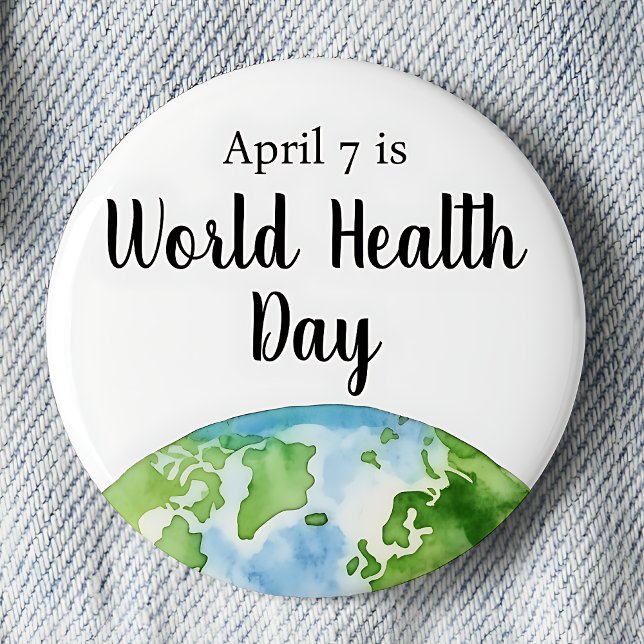 April 7 World Health Day Globe Button (April is World Health Day pinback button.)
