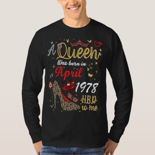 April Birthday A Queen Was Born in April 1978 Apri T_Shirt