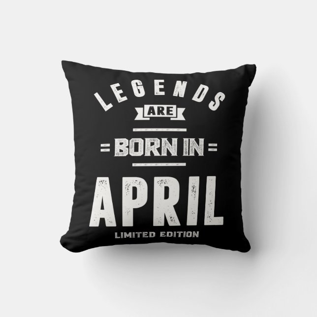 April Birthday Gift Legends Are Born In April Throw Pillow (Front)