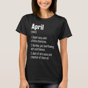 April Definition Funny First Name Humor Nickname T-Shirt