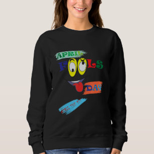 april fools day funny joke prank party costume sweatshirt