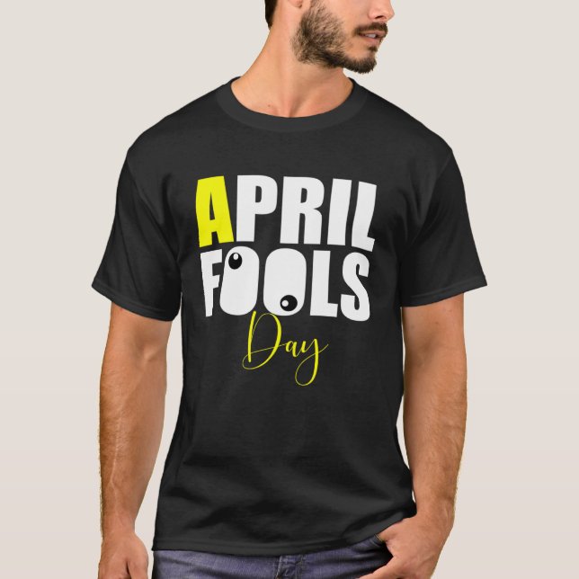 April Fools Day Joke T-Shirt (Front)
