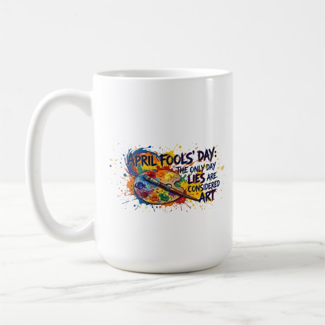 April Fools Day Lies Are Art Funny  Coffee Mug (Left)
