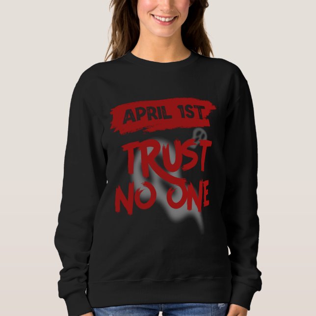 April Fools Day Outfit April 1st Prank April Fool  Sweatshirt (Front)