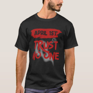 April Fools Day Outfit April 1st Prank April Fool  T-Shirt