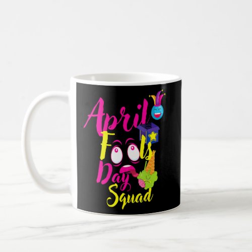 April Fools Day Squad Pranks Quote April Fools Da Coffee Mug
