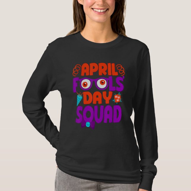 April Fools' Day Squad, Pranks Quote April Fool's  T-Shirt (Front)