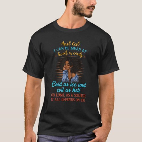 April Girl I Can Be Mean Black Women Birthday Girl T_Shirt