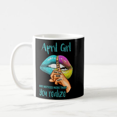 April Girl Knows More Than She Says  Coffee Mug