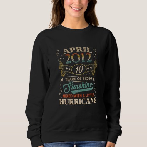 April Girls 2012 10 Years Old Awesome Since 2012 Sweatshirt