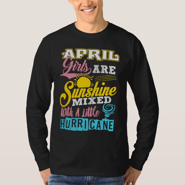 April Girls Are Sunshine Mixed With A Little Hurri T-Shirt (Front)